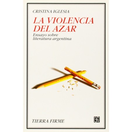 La violencia del azar. Ensayo sobre literatura argentina