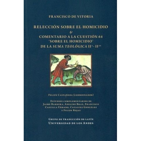 Francisco de Vitoria. Relección sobre el homicidio y comentario a la cuestión
