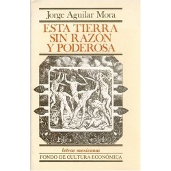 Esta tierra sin razón y poderosa.