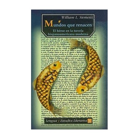 Mundos que renacen. El héroe en la novela hispanoamericana moderna