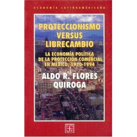 Proteccionismo versus librecambio. La economía política de la protección