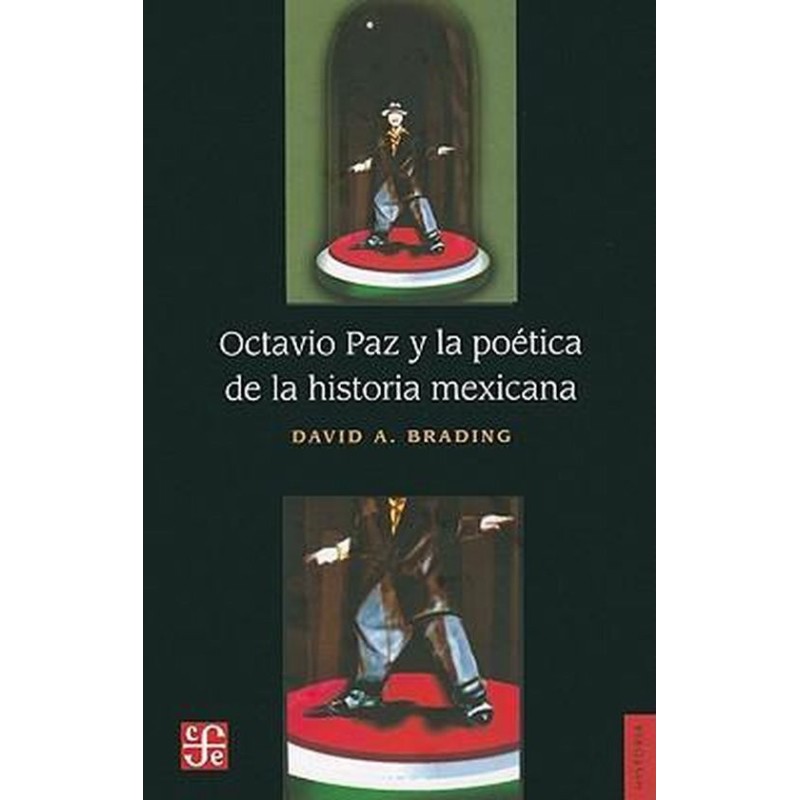 Octavio Paz y la poética de la historia mexicana.
