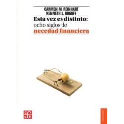 Esta vez es distinto: ocho siglos de necedad financiera