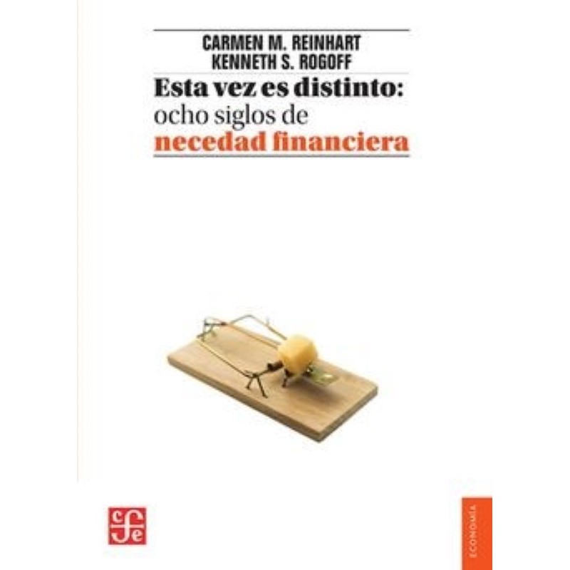 Esta vez es distinto: ocho siglos de necedad financiera