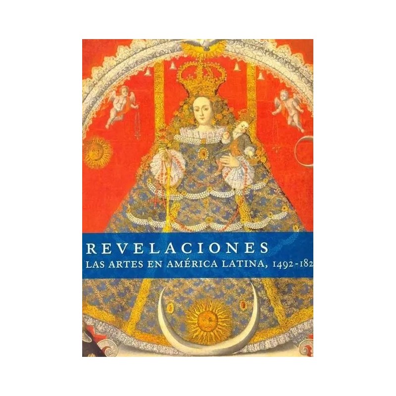 Revelaciones. Las artes en América Latina, 1492-1820