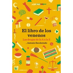 El libro de los venenos Las drogas de la A a la Z