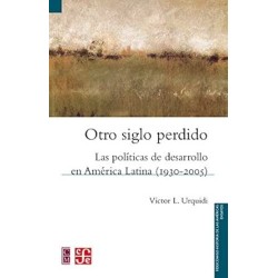 Otro siglo perdido. Las políticas de desarrollo en América Latina (1930-2005)