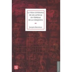La vida cotidiana de los aztecas en vísperas de la conquista