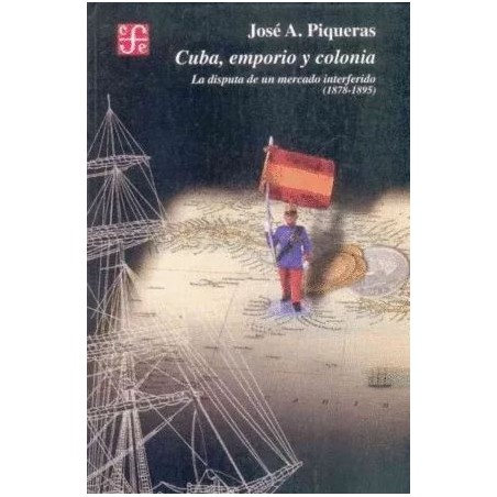 Cuba, emporio y colonia.