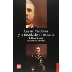Lázaro Cárdenas y la Revolución Mexicana Vol. I: El Porfirismo