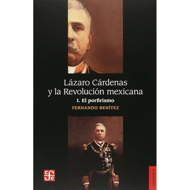Lázaro Cárdenas y la Revolución Mexicana Vol. I: El Porfirismo