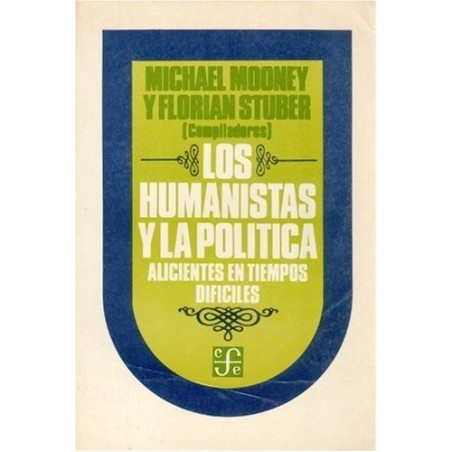 Los humanistas y la política. Alicientes en tiempos difíciles.