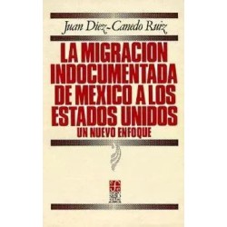 La migración indocumentada de México a los Estados Unidos. Un nuevo enfoque
