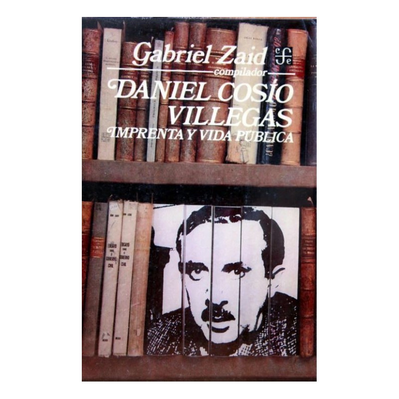 Daniel Cosío Villegas.Imprenta y vida pública.