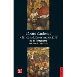 Lázaro Cárdenas y la Revolución Mexicana Vol.III: El Cardenismo.