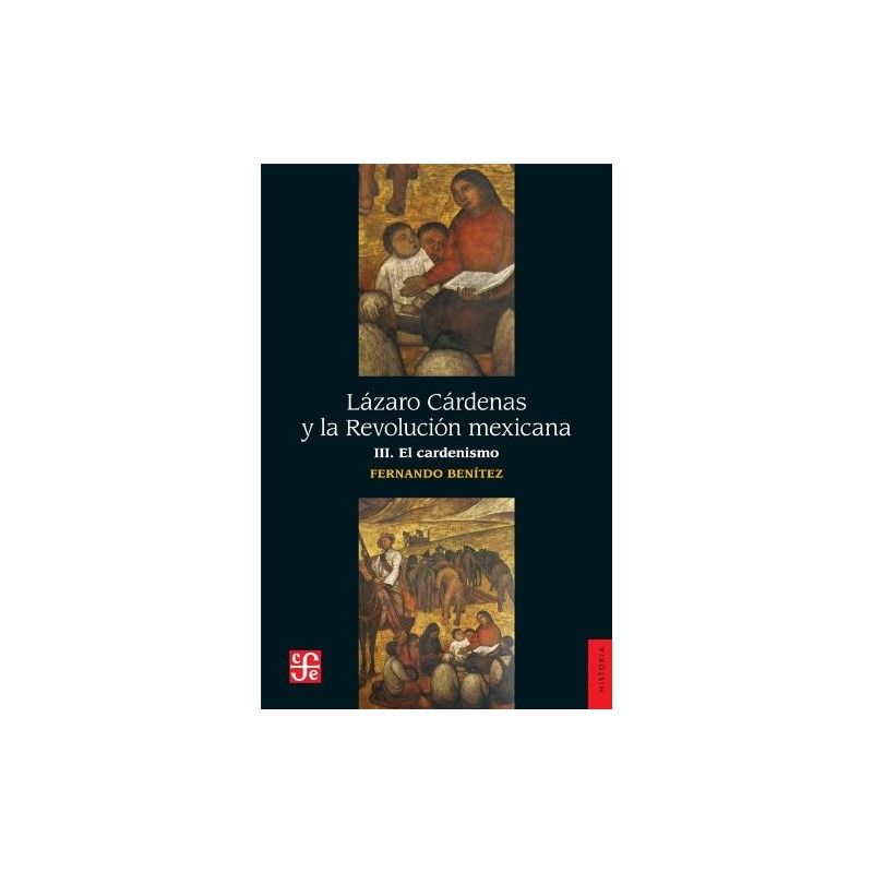 Lázaro Cárdenas y la Revolución Mexicana Vol.III: El Cardenismo.