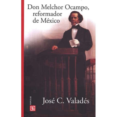Don Melchor Ocampo, reformador de México