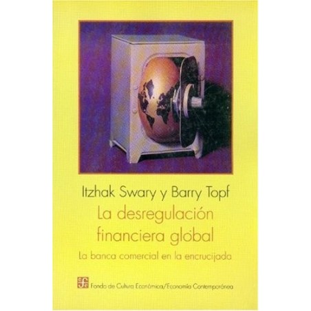 La desregulación financiera global. La banca comercial en la encrucijada.
