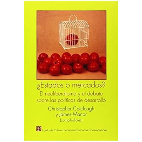¿Estados o mercados? El neoliberalismo y el debate sobre las políticas de desarro