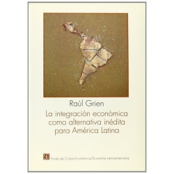 La integración económica como alternativa inédita para América Latina