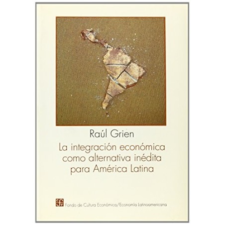 La integración económica como alternativa inédita para América Latina