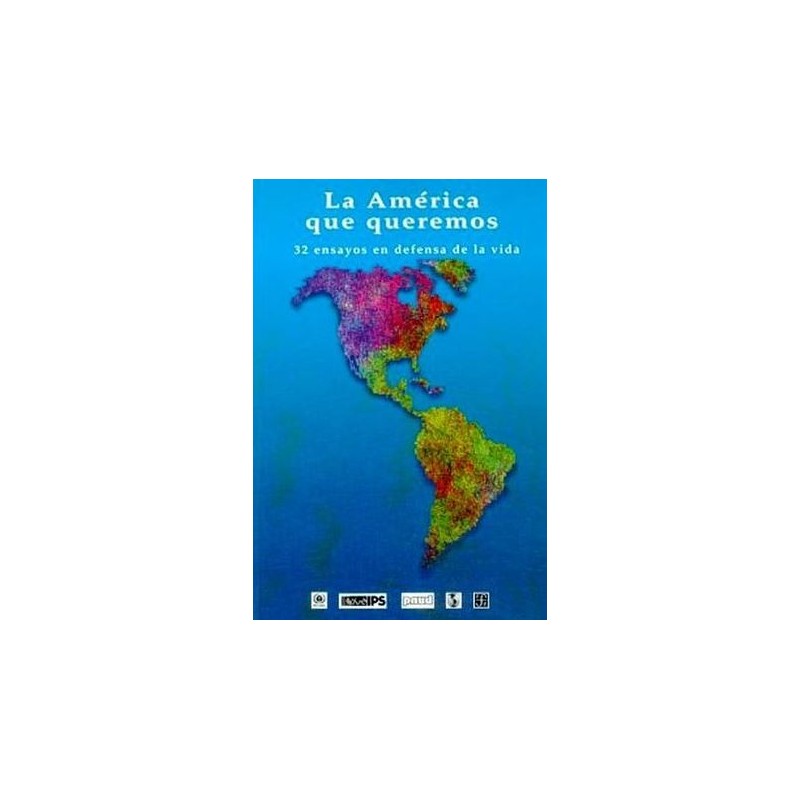 La América que queremos. 32 Ensayos en defensa de la vida