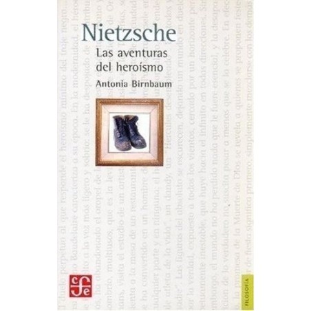 Nietzsche. Las aventuras del heroismo