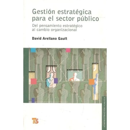 Gestión estratégica para el sector público. Del pensamiento estratégico al