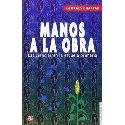 Manos a la obra. Las ciencias en la escuela primaria.