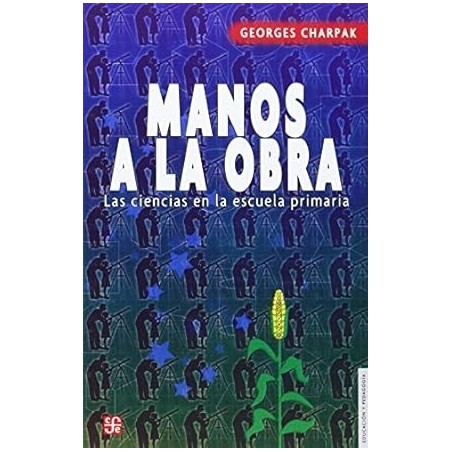 Manos a la obra. Las ciencias en la escuela primaria.