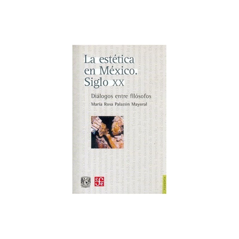 La estética en México. Siglo XX. Diálogos entre filósofos