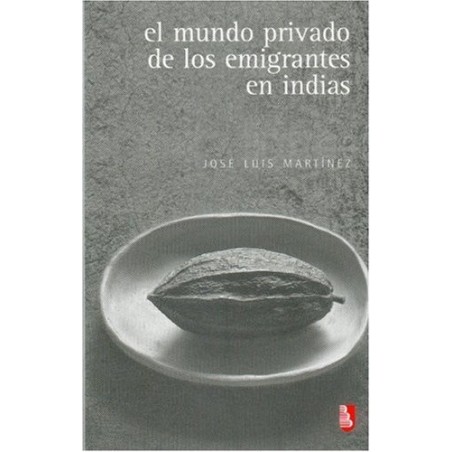 El mundo privado de los emigrantes en Indias
