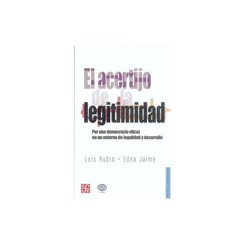 El acertijo de la legitimidad. Por una democracia eficaz.