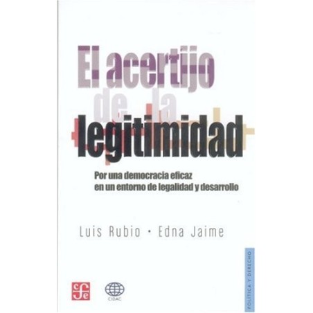 El acertijo de la legitimidad. Por una democracia eficaz.