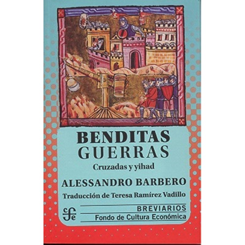 Benditas guerras: cruzadas y yihad