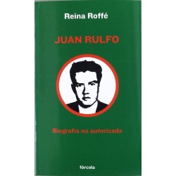 Juan Rulfo. Biografía no autorizada