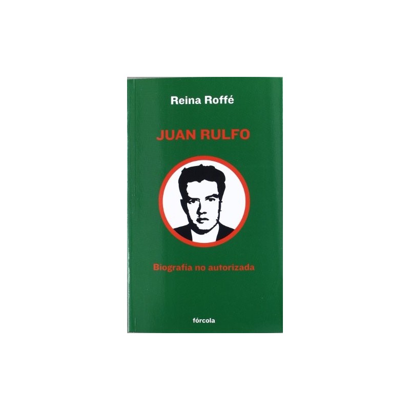 Juan Rulfo. Biografía no autorizada