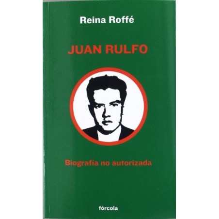 Juan Rulfo. Biografía no autorizada