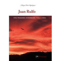 Juan Rulfo. Una tragedia susurrada: vida y obra