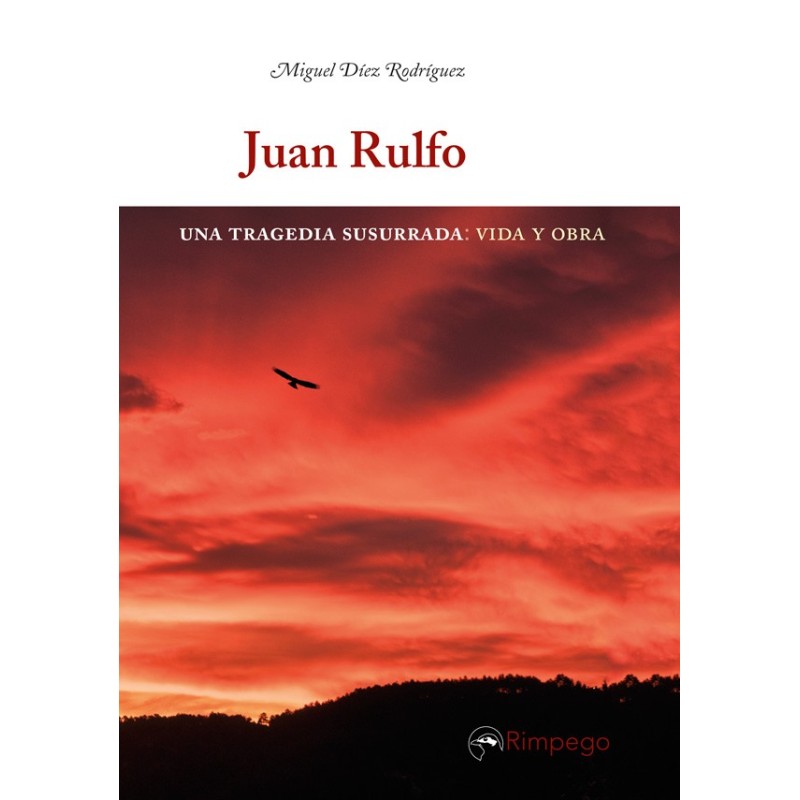 Juan Rulfo. Una tragedia susurrada: vida y obra