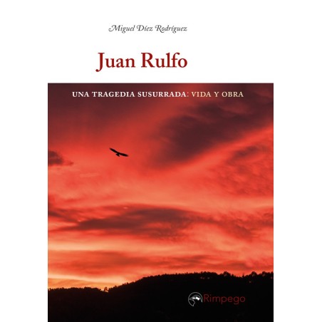Juan Rulfo. Una tragedia susurrada: vida y obra