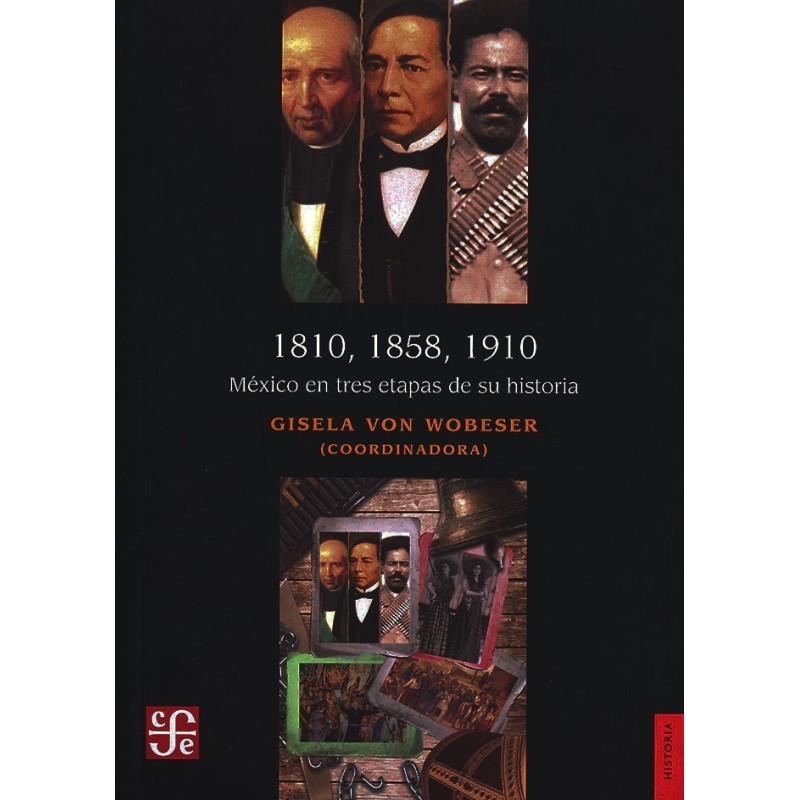 1810, 1858, 1910: México en tres etapas de su historia