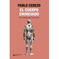 EL CUERPO ENUNCIADO CÓMO EL TATUAJE EXPLICA NUESTRO TIEMPO