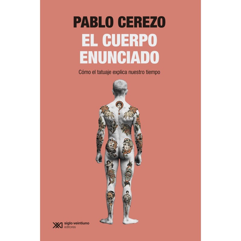 EL CUERPO ENUNCIADO CÓMO EL TATUAJE EXPLICA NUESTRO TIEMPO