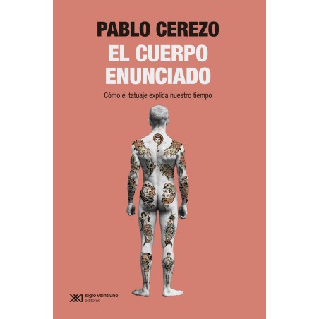 EL CUERPO ENUNCIADO CÓMO EL TATUAJE EXPLICA NUESTRO TIEMPO