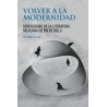 Volver a la modernidad. Genealogías de la literatura mexicana de fin de siglo