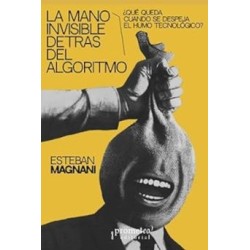 LA MANO INVISIBLE DETRÁS DEL ALGORITMO