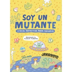 Soy un mutante GUIA DEFINITIVA PARA CHICOS