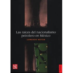 Las raíces del nacionalismo petrolero en México