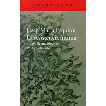 La resistencia íntima Ensayo de una filosofía de la proximidad
